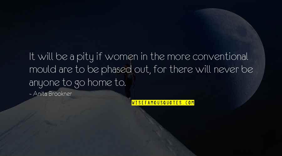 Brookner Quotes By Anita Brookner: It will be a pity if women in Brookner Quotes By Anita Brookner: It will be a pity if women in