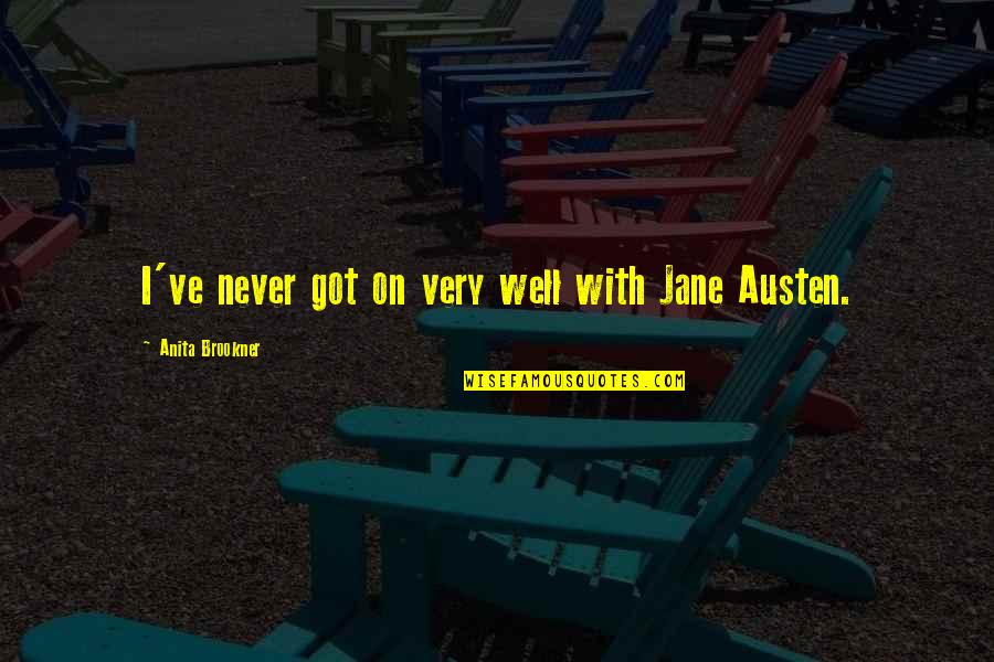 Brookner Quotes By Anita Brookner: I've never got on very well with Jane Brookner Quotes By Anita Brookner: I've never got on very well with Jane