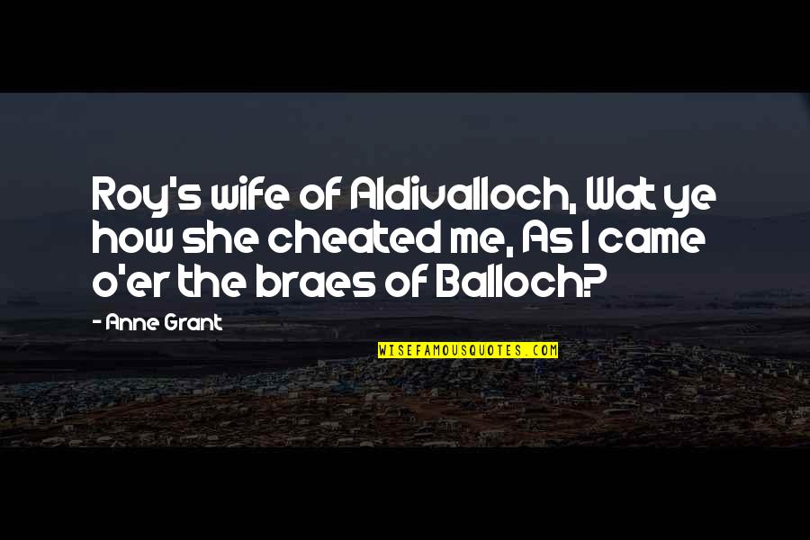 Brooks Ayers Quotes By Anne Grant: Roy's wife of Aldivalloch, Wat ye how she