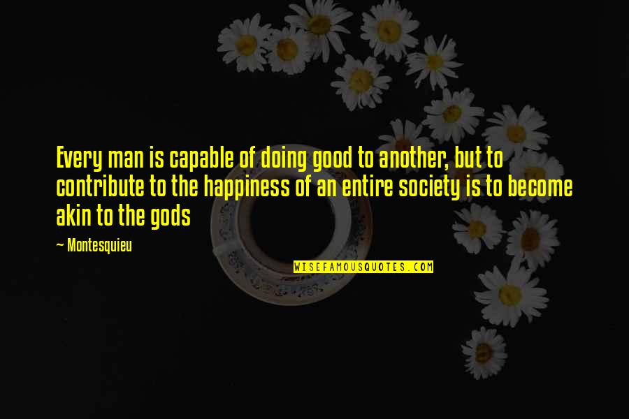 Brooks N Dunn Quotes By Montesquieu: Every man is capable of doing good to