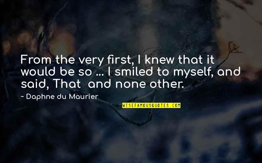 Brooks Running Quotes By Daphne Du Maurier: From the very first, I knew that it