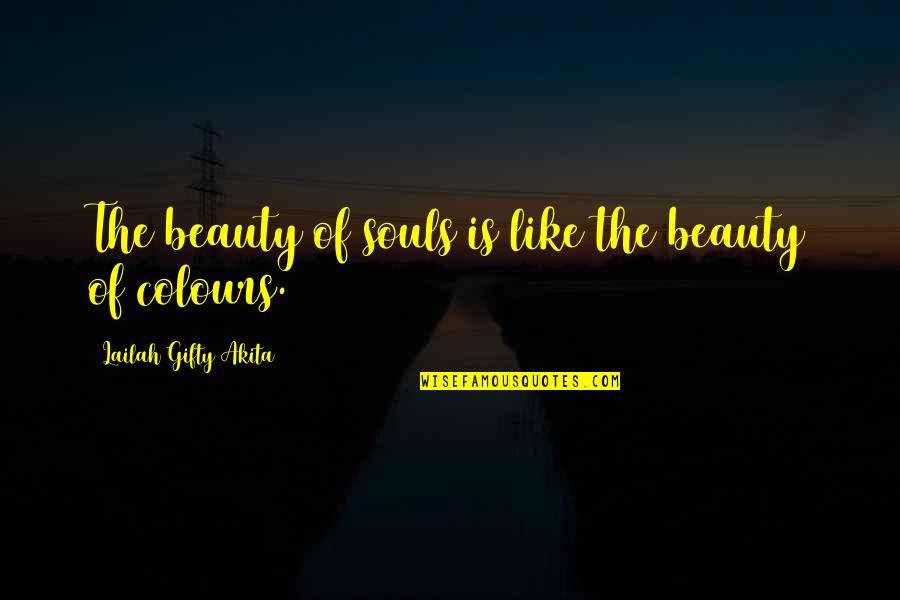 Brooksher Littleton Quotes By Lailah Gifty Akita: The beauty of souls is like the beauty Brooksher Littleton Quotes By Lailah Gifty Akita: The beauty of souls is like the beauty