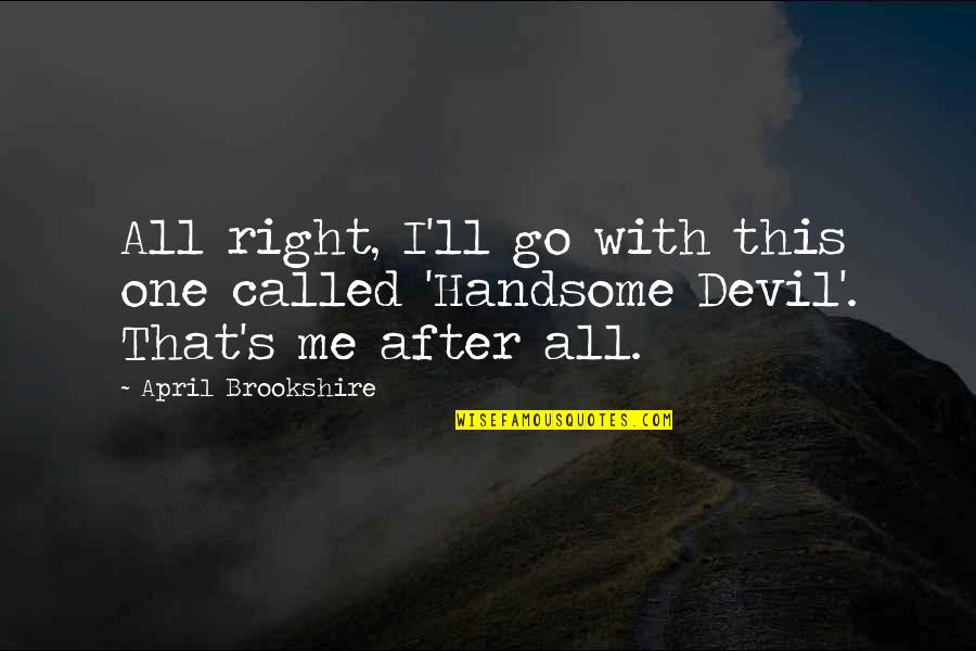 Brookshire Quotes By April Brookshire: All right, I'll go with this one called