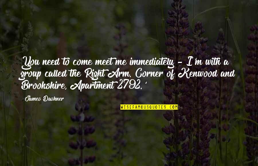 Brookshire Quotes By James Dashner: You need to come meet me immediately -