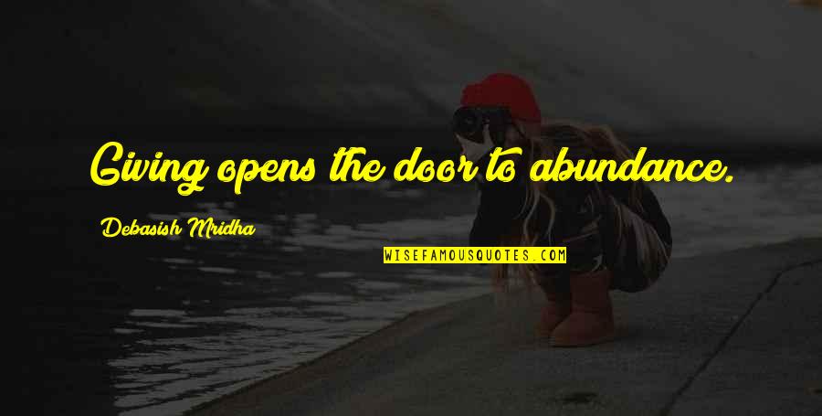 Brookside Memorable Quotes By Debasish Mridha: Giving opens the door to abundance.
