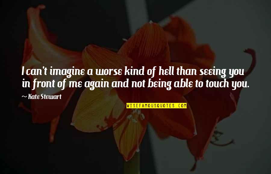 Brooksie Quotes By Kate Stewart: I can't imagine a worse kind of hell Brooksie Quotes By Kate Stewart: I can't imagine a worse kind of hell