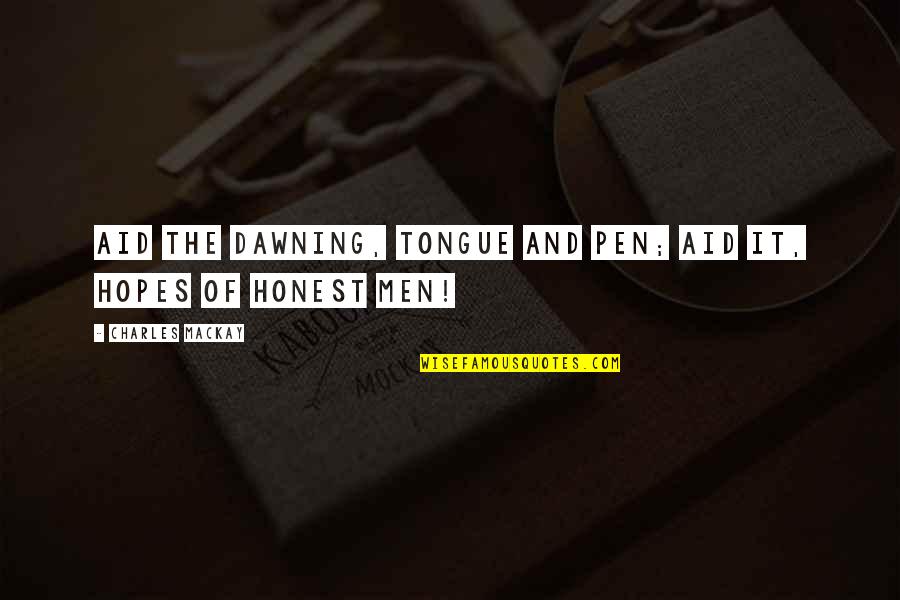 Brookstone Heated Quotes By Charles Mackay: Aid the dawning, tongue and pen; Aid it, Brookstone Heated Quotes By Charles Mackay: Aid the dawning, tongue and pen; Aid it,