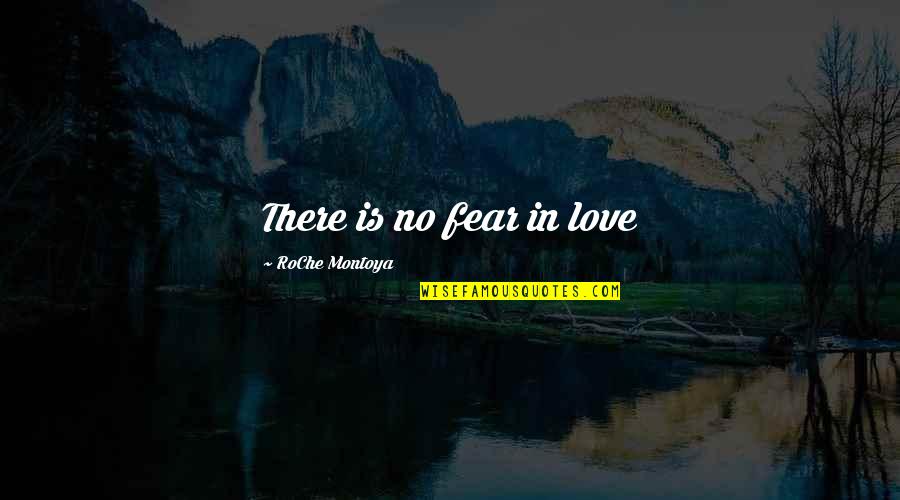 Brookstone Heated Quotes By RoChe Montoya: There is no fear in love Brookstone Heated Quotes By RoChe Montoya: There is no fear in love