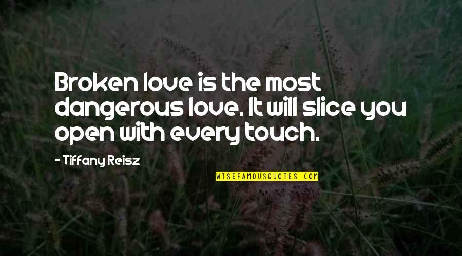 Broomed Concrete Quotes By Tiffany Reisz: Broken love is the most dangerous love. It