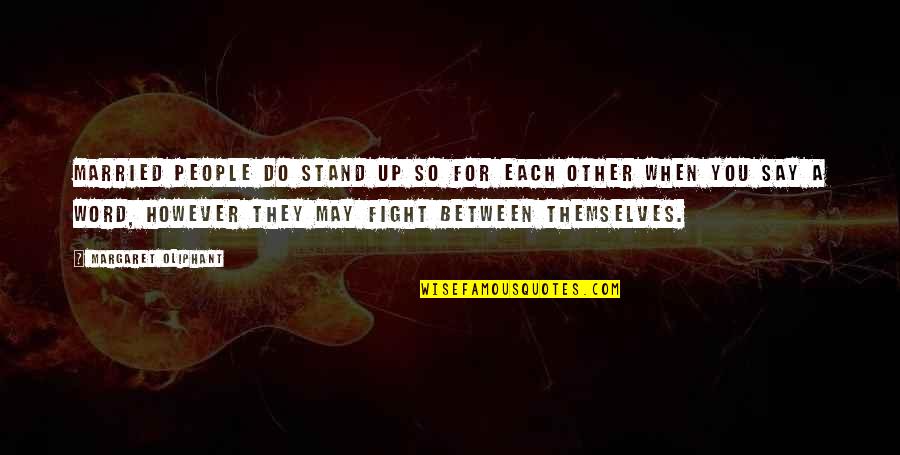 Broomer Mask Quotes By Margaret Oliphant: Married people do stand up so for each Broomer Mask Quotes By Margaret Oliphant: Married people do stand up so for each