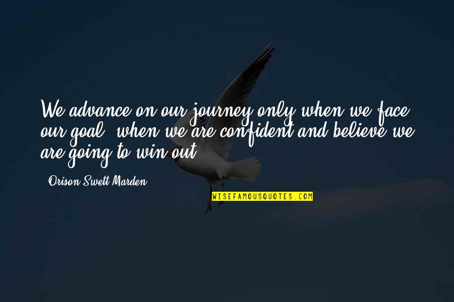 Brosche Quotes By Orison Swett Marden: We advance on our journey only when we