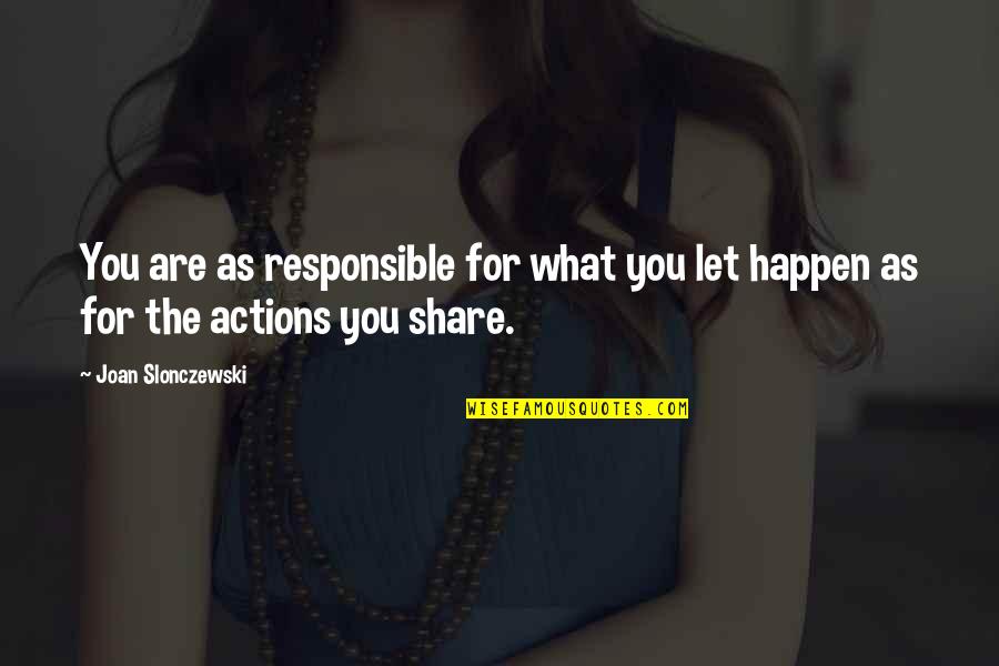 Brosius Lumber Quotes By Joan Slonczewski: You are as responsible for what you let Brosius Lumber Quotes By Joan Slonczewski: You are as responsible for what you let