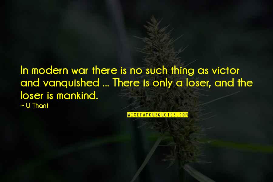 Brosius Lumber Quotes By U Thant: In modern war there is no such thing Brosius Lumber Quotes By U Thant: In modern war there is no such thing