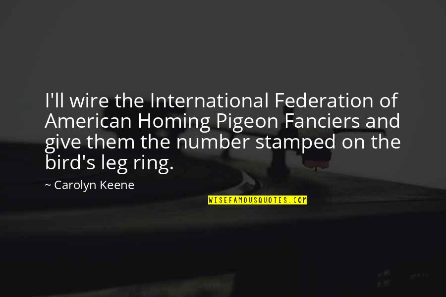 Brosky Jewelry Quotes By Carolyn Keene: I'll wire the International Federation of American Homing