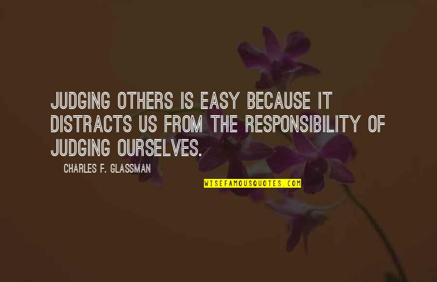 Brosky Jewelry Quotes By Charles F. Glassman: Judging others is easy because it distracts us