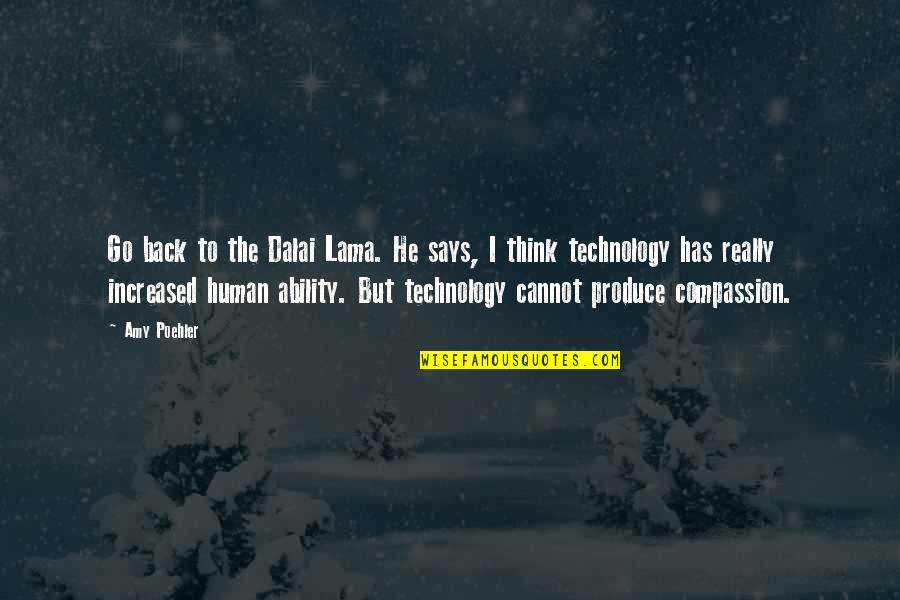 Brosnans B B Quotes By Amy Poehler: Go back to the Dalai Lama. He says, Brosnans B B Quotes By Amy Poehler: Go back to the Dalai Lama. He says,