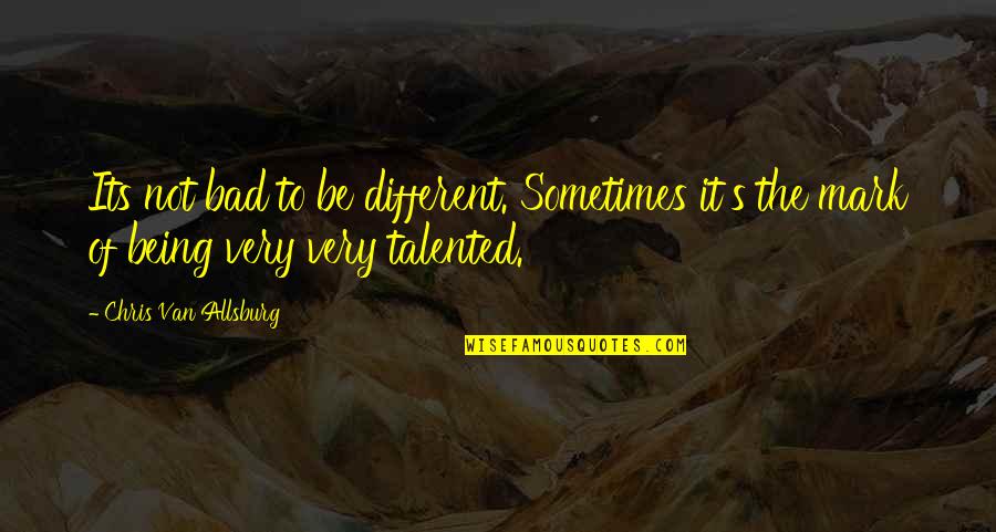 Brossart Materials Quotes By Chris Van Allsburg: Its not bad to be different. Sometimes it's Brossart Materials Quotes By Chris Van Allsburg: Its not bad to be different. Sometimes it's