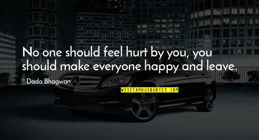 Brosseau Chapman Quotes By Dada Bhagwan: No one should feel hurt by you, you