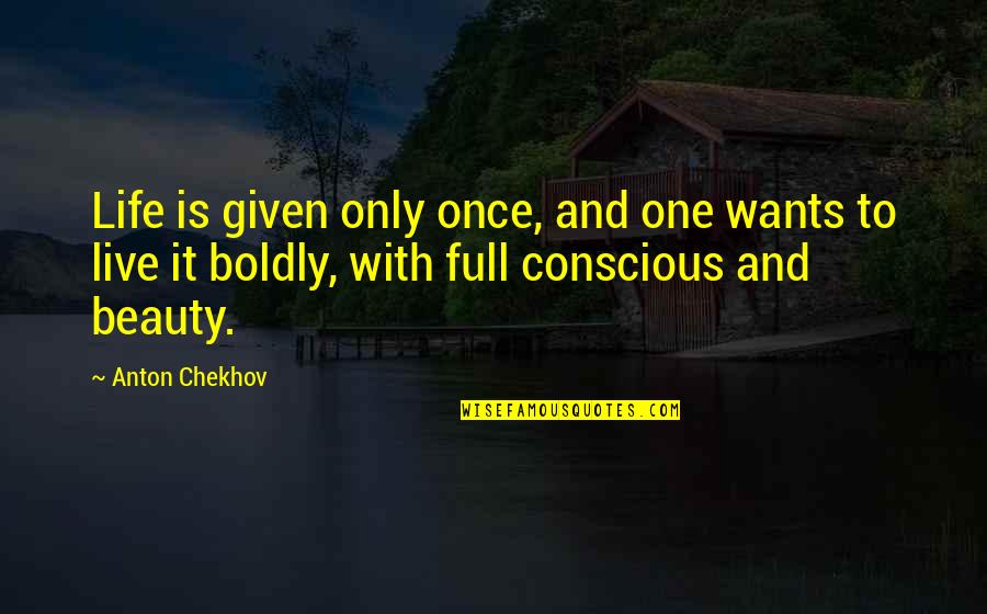 Brossette Interdentaire Quotes By Anton Chekhov: Life is given only once, and one wants