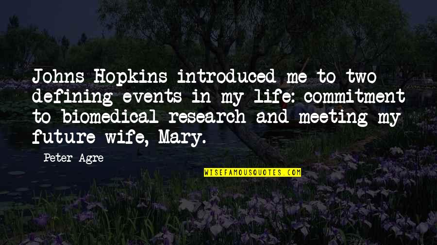 Brosteni Quotes By Peter Agre: Johns Hopkins introduced me to two defining events Brosteni Quotes By Peter Agre: Johns Hopkins introduced me to two defining events