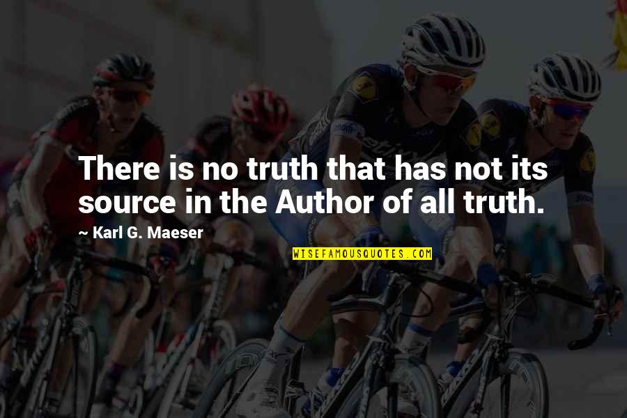 Brotar Definicion Quotes By Karl G. Maeser: There is no truth that has not its