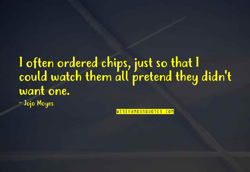 Brotha Lynch Quotes By Jojo Moyes: I often ordered chips, just so that I