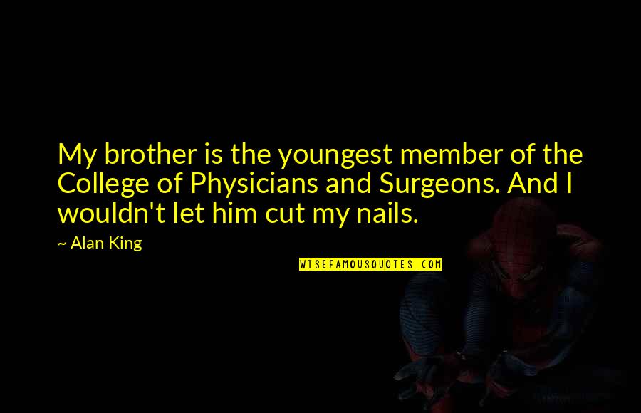 Brother And Brother Quotes By Alan King: My brother is the youngest member of the