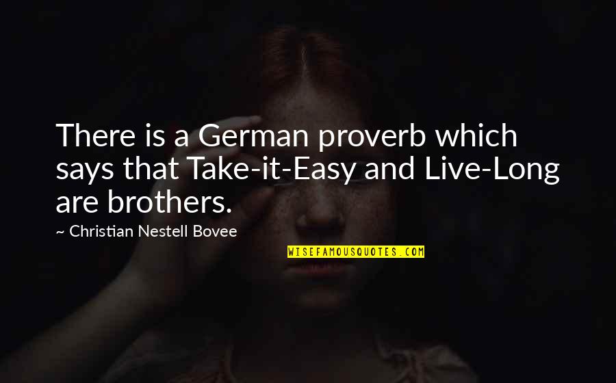 Brother And Brother Quotes By Christian Nestell Bovee: There is a German proverb which says that