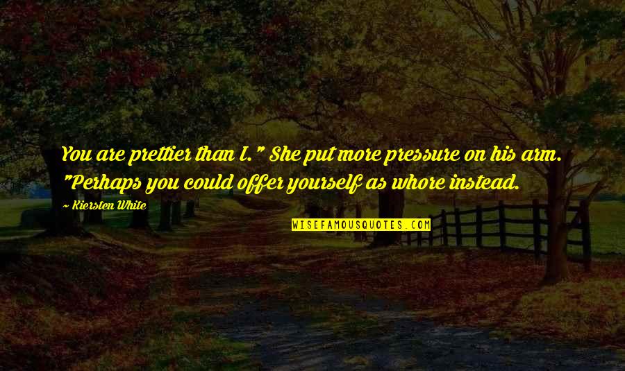 Brother And Sister Argument Quotes By Kiersten White: You are prettier than I." She put more