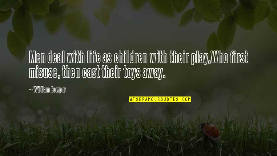 Brother And Sister Growing Up Quotes By William Cowper: Men deal with life as children with their