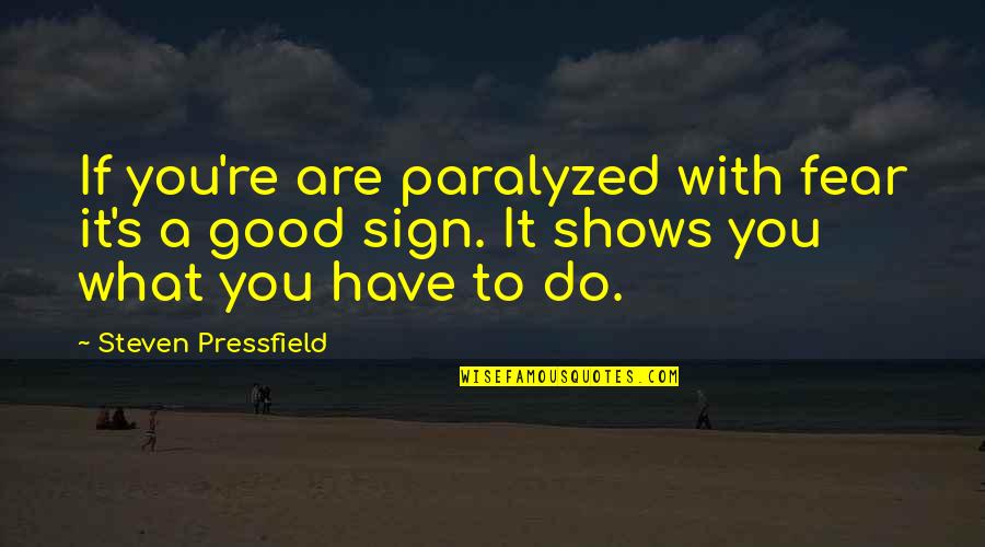 Brother And Sister Holding Hands Quotes By Steven Pressfield: If you're are paralyzed with fear it's a