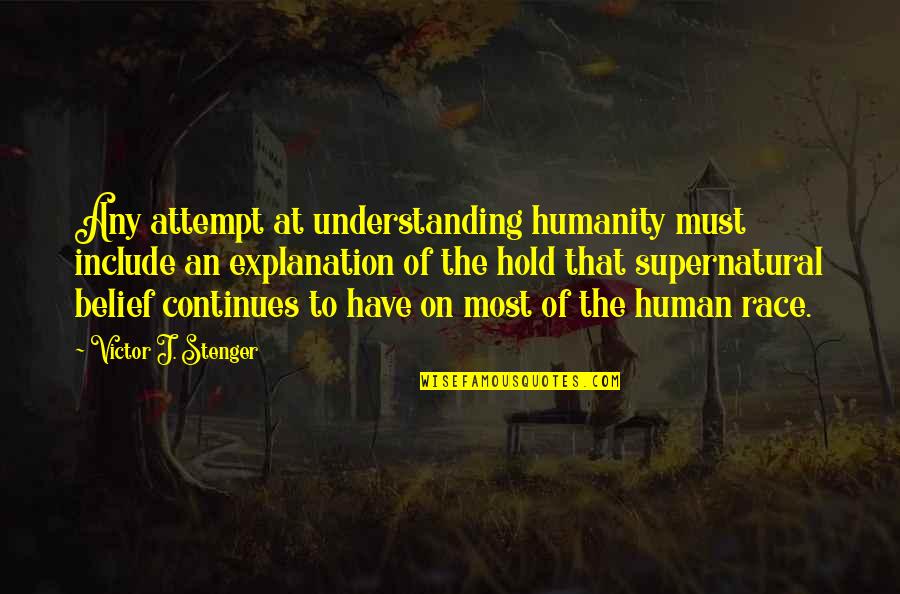 Brother Bear Kenai Quotes By Victor J. Stenger: Any attempt at understanding humanity must include an