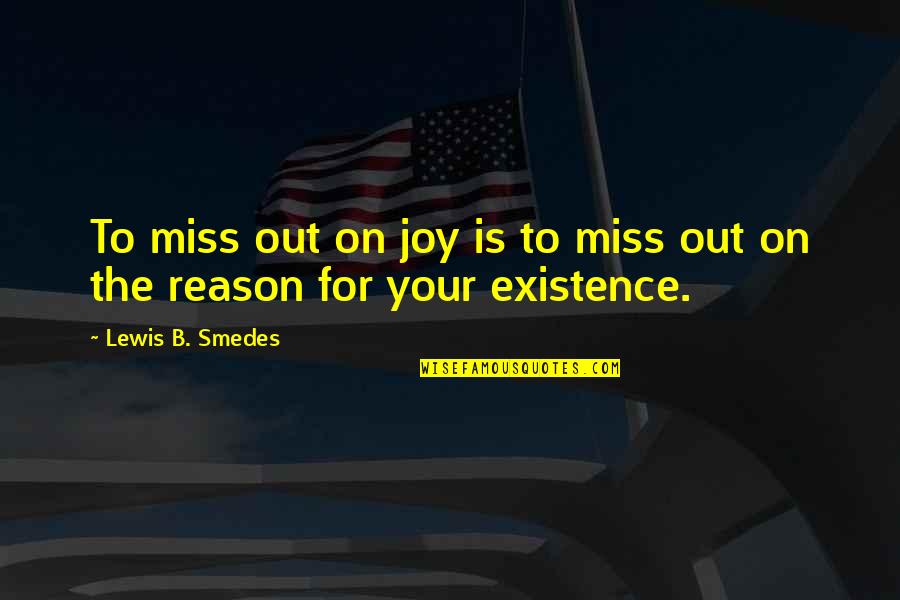 Brother Bear Quotes By Lewis B. Smedes: To miss out on joy is to miss