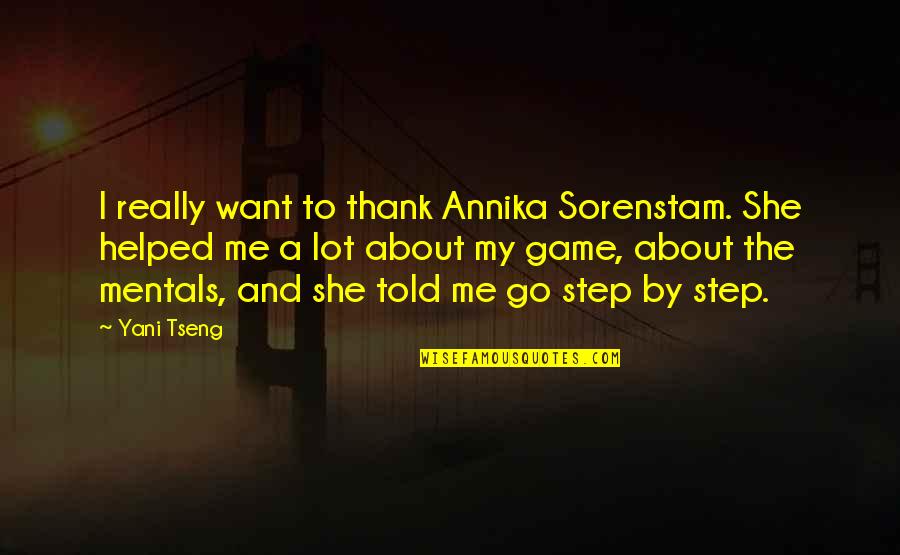 Brother Fb Quotes By Yani Tseng: I really want to thank Annika Sorenstam. She Brother Fb Quotes By Yani Tseng: I really want to thank Annika Sorenstam. She
