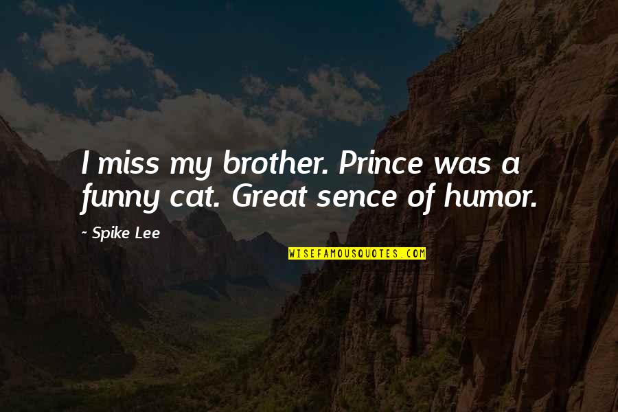 Brother Funny Quotes By Spike Lee: I miss my brother. Prince was a funny