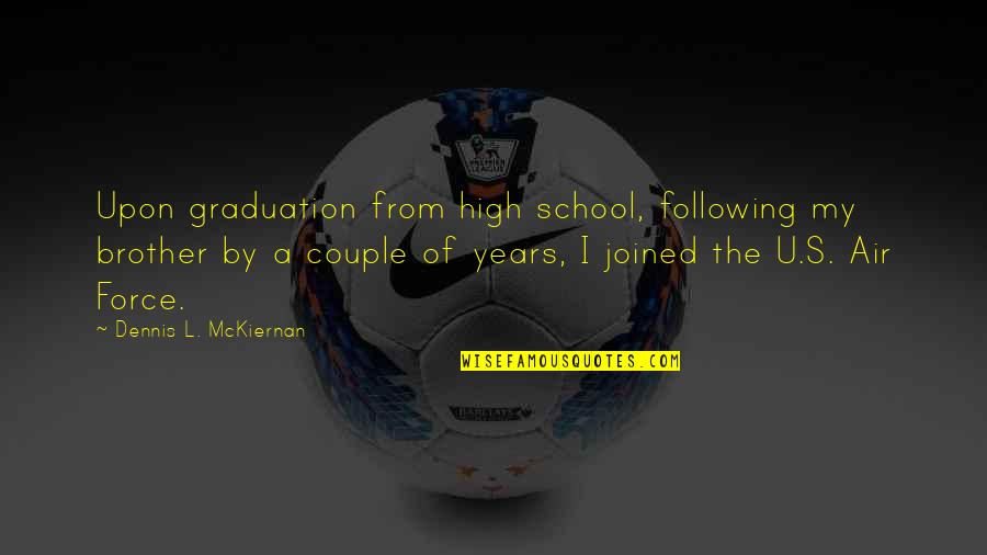 Brother Graduation Quotes By Dennis L. McKiernan: Upon graduation from high school, following my brother