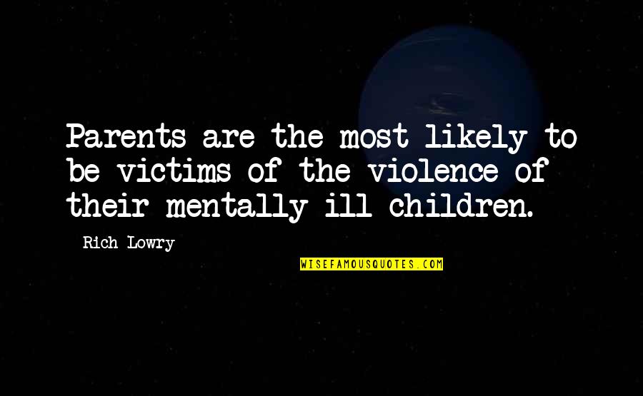 Brother Graduation Quotes By Rich Lowry: Parents are the most likely to be victims