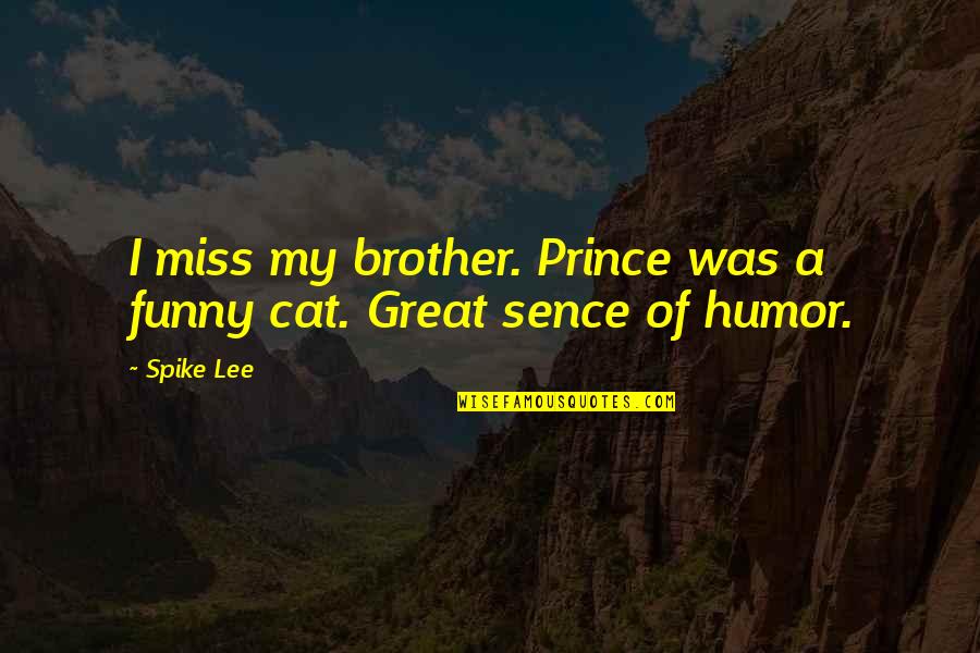 Brother Humor Quotes By Spike Lee: I miss my brother. Prince was a funny
