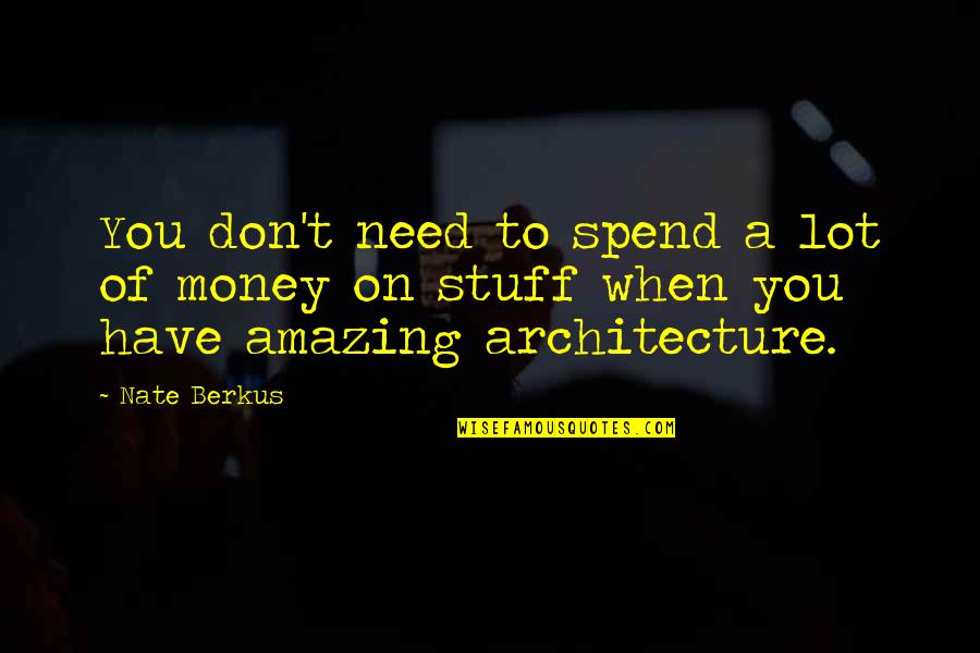 Brother Keepers Quotes By Nate Berkus: You don't need to spend a lot of