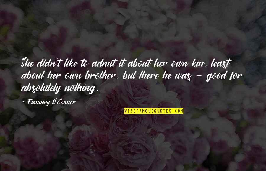 Brother Like No Other Quotes By Flannery O'Connor: She didn't like to admit it about her