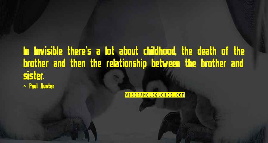 Brother Sister Relationship Quotes By Paul Auster: In Invisible there's a lot about childhood, the