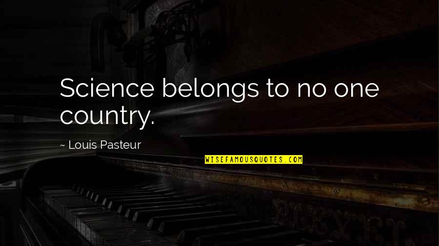 Brother Vance Quotes By Louis Pasteur: Science belongs to no one country.