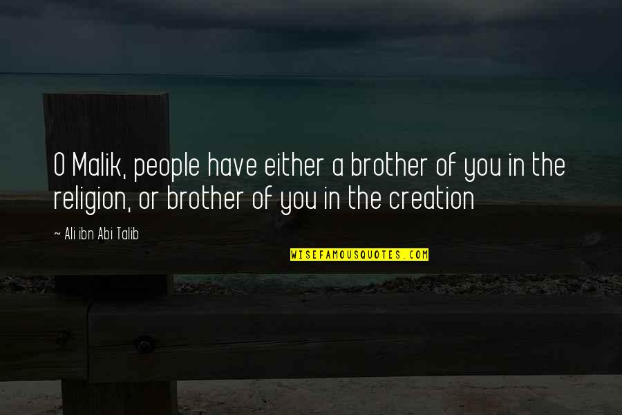 Brother Vs Brother Quotes By Ali Ibn Abi Talib: O Malik, people have either a brother of