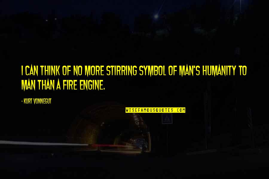 Brotherhood Of Steel Quotes By Kurt Vonnegut: I can think of no more stirring symbol
