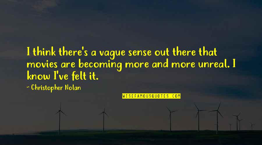 Brotherhood Respect Quotes By Christopher Nolan: I think there's a vague sense out there Brotherhood Respect Quotes By Christopher Nolan: I think there's a vague sense out there