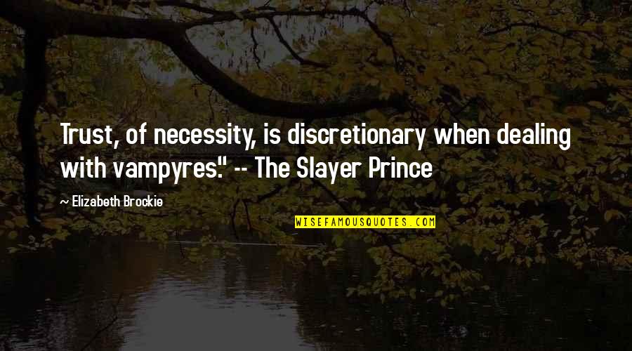 Brotherhoodarms Quotes By Elizabeth Brockie: Trust, of necessity, is discretionary when dealing with