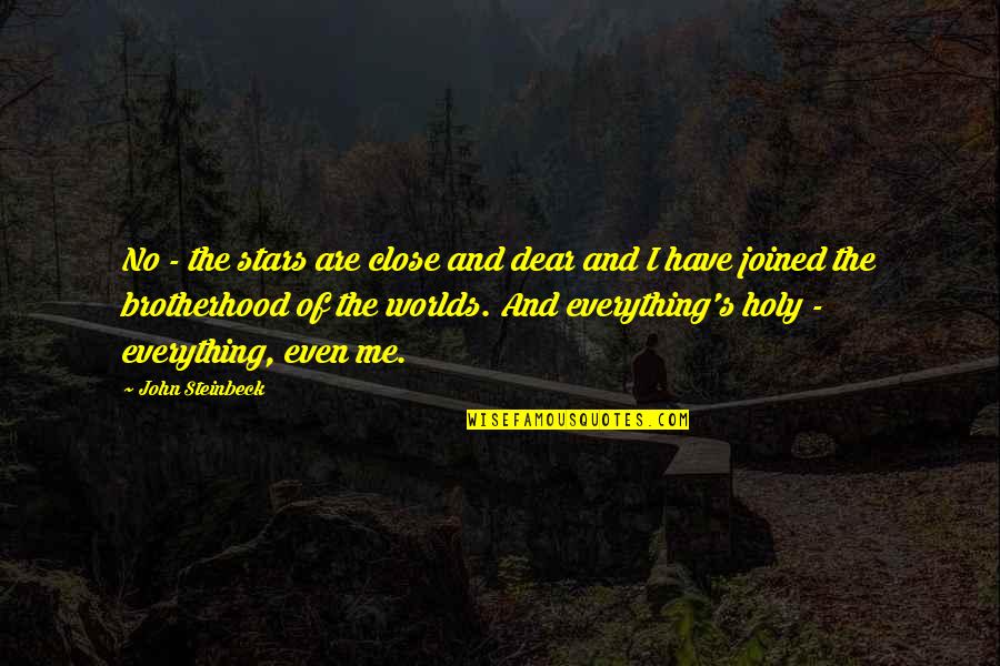 Brotherhood's Quotes By John Steinbeck: No - the stars are close and dear