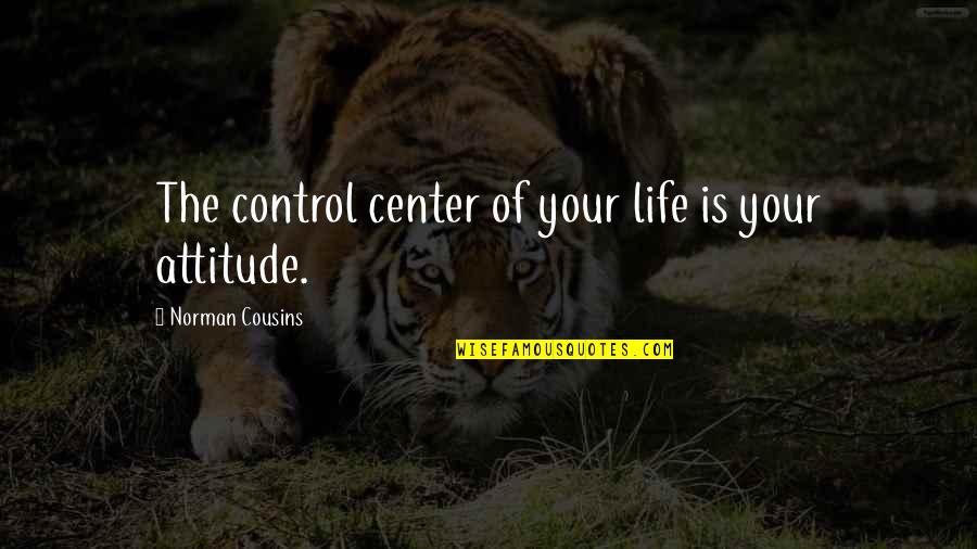 Brotherly Bond Quotes By Norman Cousins: The control center of your life is your