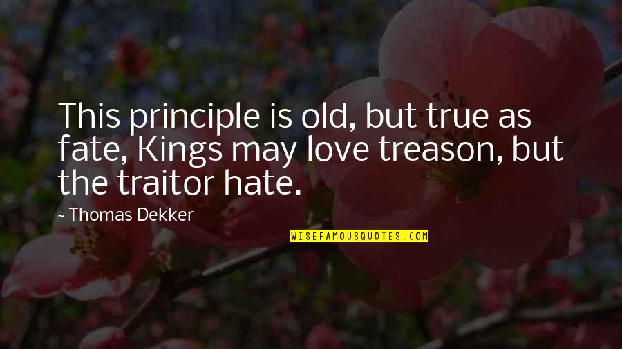 Brotherly Love Funny Quotes By Thomas Dekker: This principle is old, but true as fate,