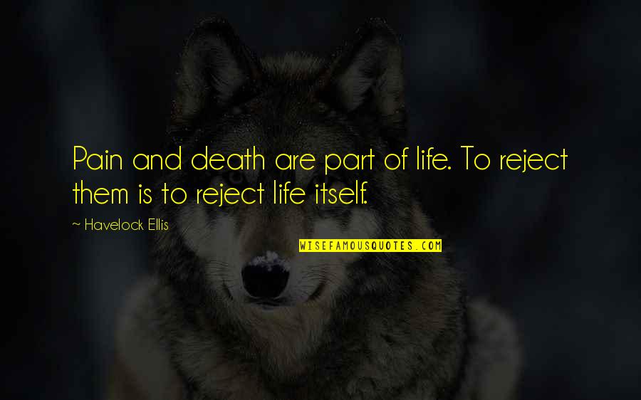 Brothers 1 Pizza Peoria Az Quotes By Havelock Ellis: Pain and death are part of life. To